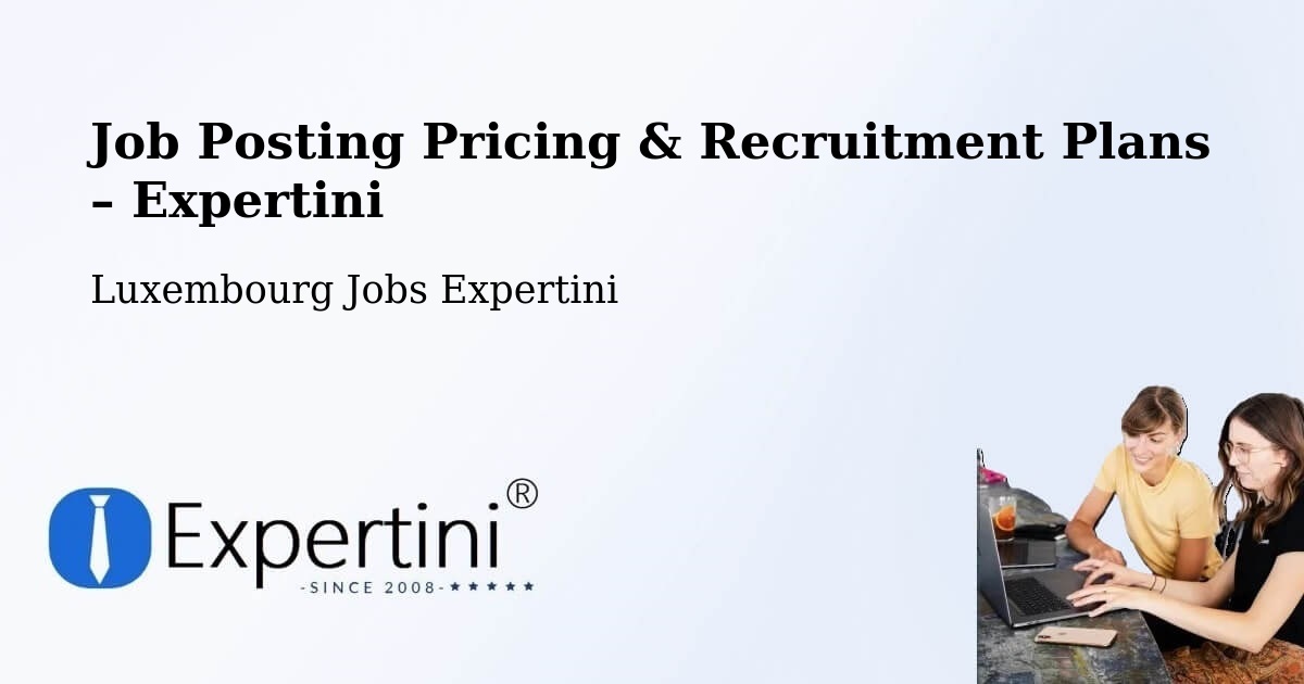 Job Posting Pricing & Recruitment Plans – Dudelange - Dudelange, Luxembourg Jobs Expertini